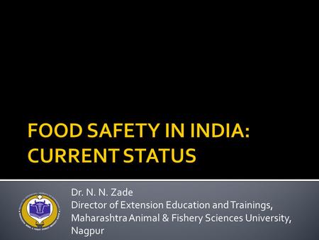 Dr. N. N. Zade Director of Extension Education and Trainings, Maharashtra Animal & Fishery Sciences University, Nagpur.