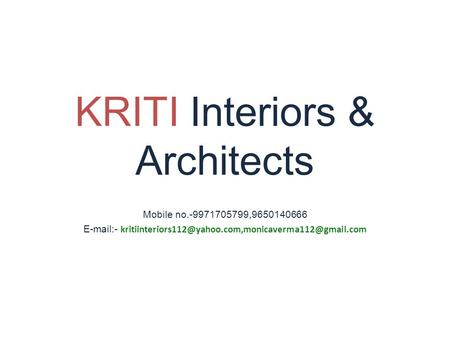 KRITI Interiors & Architects Mobile no.-9971705799,9650140666  -