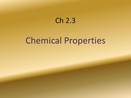 Ch 2.3 Chemical Properties.