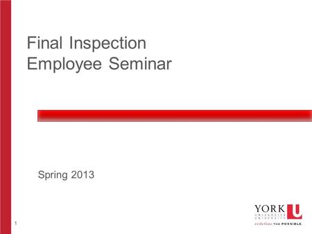 1 Final Inspection Employee Seminar Spring 2013. 2 Agenda York’s expectation for notification What you should expect from York Difficult spousal conversations.