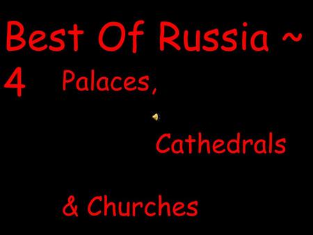 Best Of Russia ~ 4 Palaces, Cathedrals & Churches.
