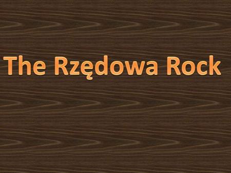 It is placed on the north-east of Bzów, near the paved path leading to Kidów. There, a large rock is situated called the Rzędowa Rock.