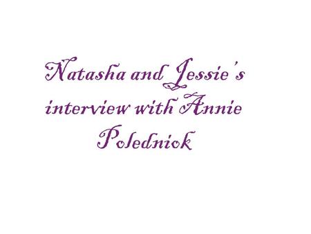 Natasha and Jessie’s interview with Annie Poledniok.