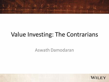 Value Investing: The Contrarians Aswath Damodaran.