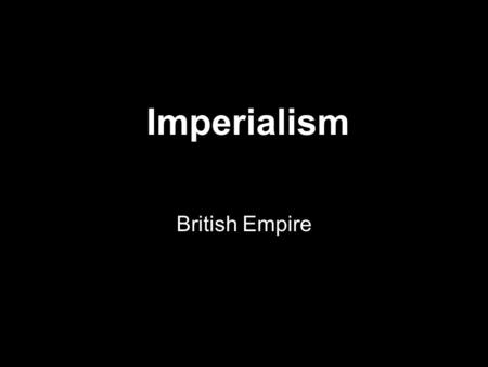 Imperialism British Empire.