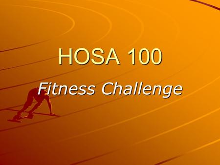 HOSA 100 Fitness Challenge. How it began…. A few summers ago, a group of advisors floated down the lazy river in Dallas, Texas. They wondered how they.