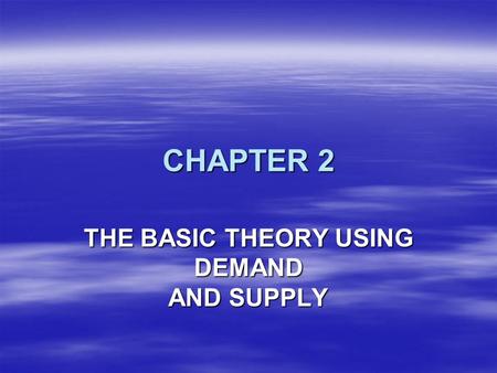 THE BASIC THEORY USING DEMAND AND SUPPLY