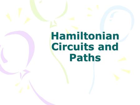 Hamiltonian Circuits and Paths