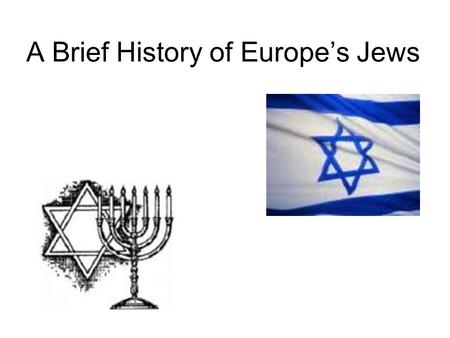 A Brief History of Europe’s Jews. Hebrews are a Semitic (non- European)People.