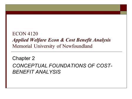 Chapter 2 CONCEPTUAL FOUNDATIONS OF COST-BENEFIT ANALYSIS