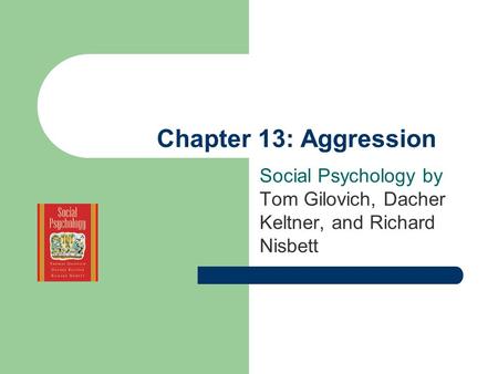 Social Psychology by Tom Gilovich, Dacher Keltner, and Richard Nisbett