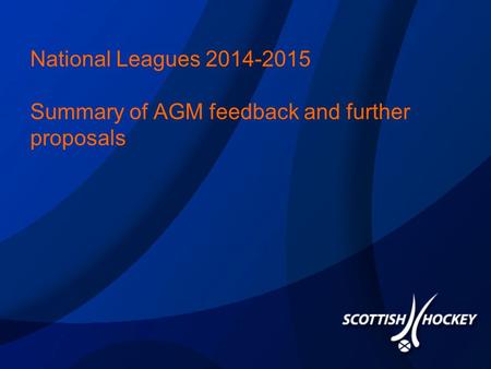 National Leagues 2014-2015 Summary of AGM feedback and further proposals.
