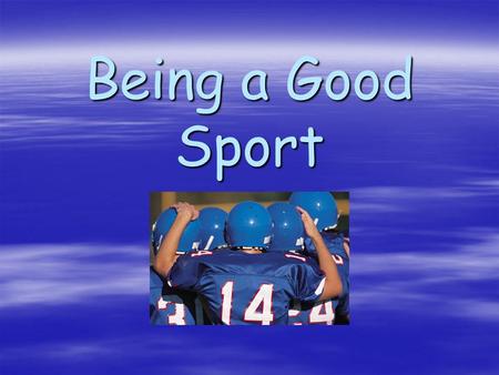 Being a Good Sport What is Good Sportsmanship?  Good sportsmanship is an important part of responsible behavior. Winning and losing are daily occurrences.