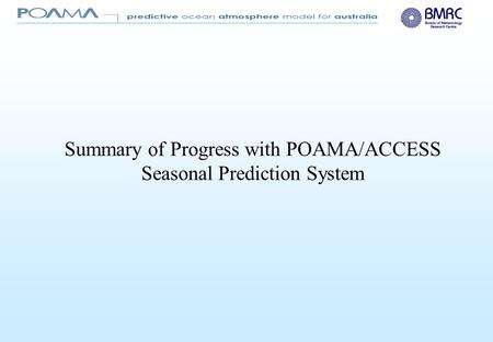 Summary of Progress with POAMA/ACCESS Seasonal Prediction System.