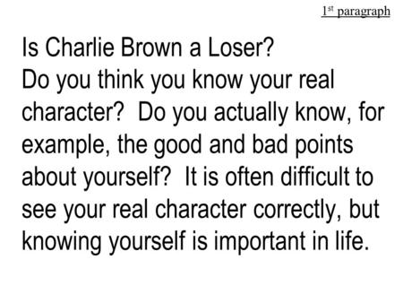 Is Charlie Brown a Loser? Do you think you know your real character? Do you actually know, for example, the good and bad points about yourself? It is.