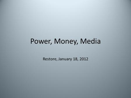 Power, Money, Media Restore, January 18, 2012. Channel 5! OK! New! Daily Star Daily Express Evening Standard The Independent The Sun The Times The Sunday.
