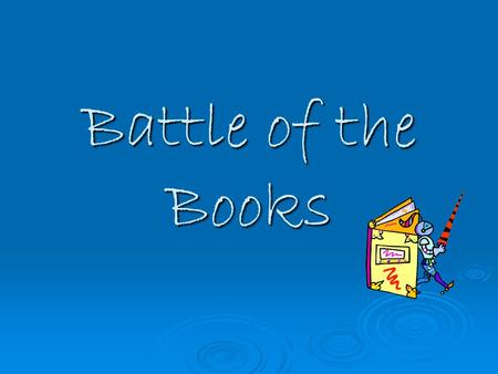 Battle of the Books. What’s it all about?  It’s a reading program for students who love to read and discuss books.  Teams read books from a pre-selected.