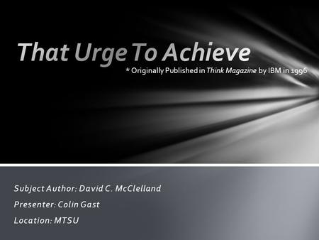 That Urge To Achieve Subject Author: David C. McClelland