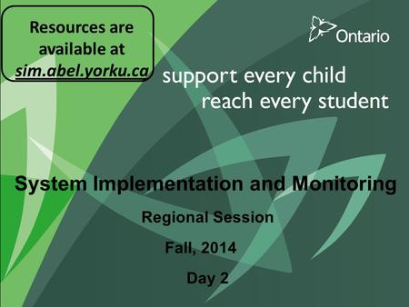 System Implementation and Monitoring Regional Session Day 2 Fall, 2014 Resources are available at sim.abel.yorku.ca.