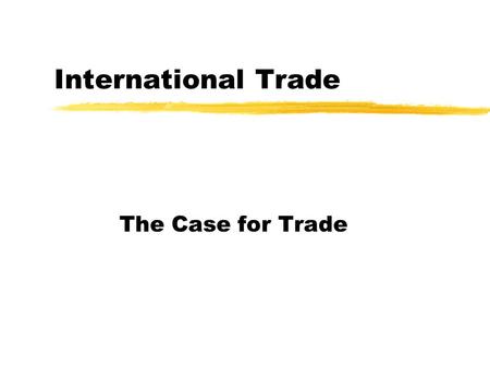 International Trade The Case for Trade. Trade and Exporting Countries Quantity of bananas Domestic Demand Domestic Supply World Price Price w.o. trade.