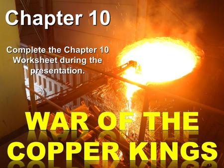 Chapter 10 Complete the Chapter 10 Worksheet during the presentation.