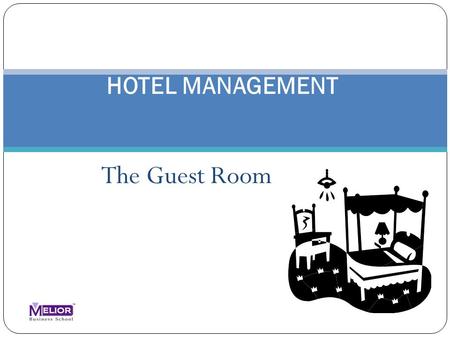 HOTEL MANAGEMENT The Guest Room.