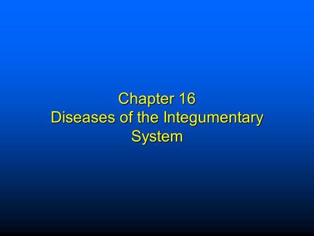 Chapter 16 Diseases of the Integumentary System. Elsevier items and derived items © 2009 by Saunders, an imprint of Elsevier Inc. 1 Structure and Functions.