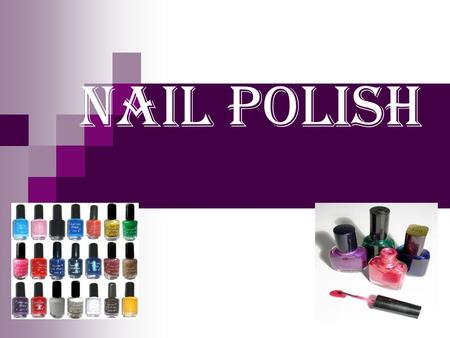 Nail Polish. History Nail polish may have originated with the Chinese in 3000 B.C. The Japanese and Italians are thought to have been the first ones to.