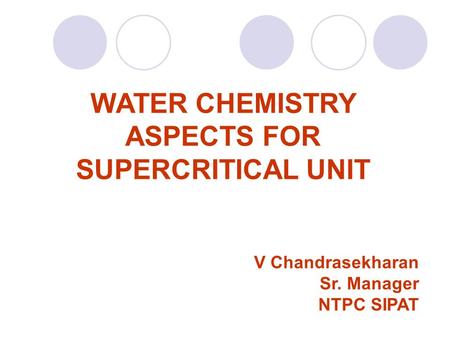 WATER CHEMISTRY ASPECTS FOR SUPERCRITICAL UNIT