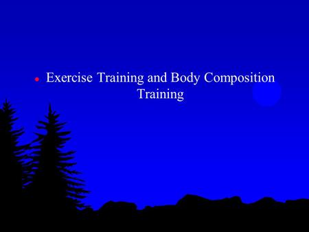 L Exercise Training and Body Composition Training.