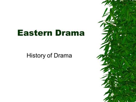 Eastern Drama History of Drama.