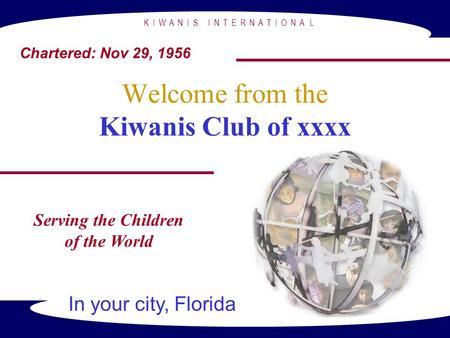 Welcome from the Kiwanis Club of xxxx