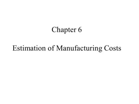 Estimation of Manufacturing Costs