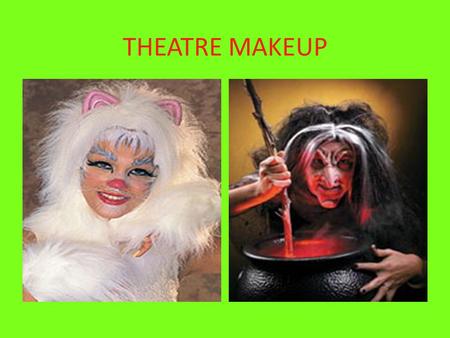 THEATRE MAKEUP. Make-up History Both men and women wore make-up – MEN it showed rank and class – WOMEN primarily for beauty – Eventually men stopped wearing.