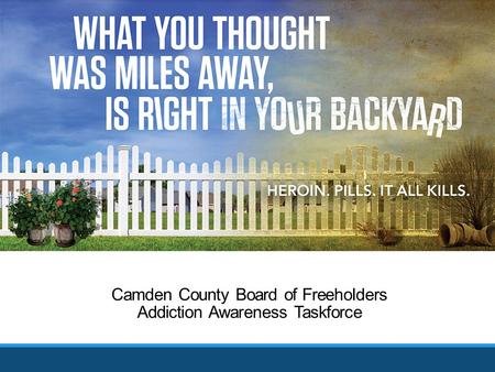 Camden County Board of Freeholders Addiction Awareness Taskforce.