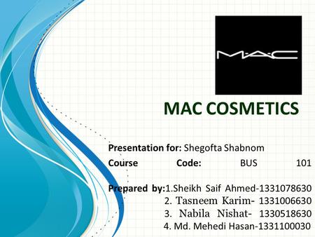 MAC COSMETICS Presentation for: Shegofta Shabnom