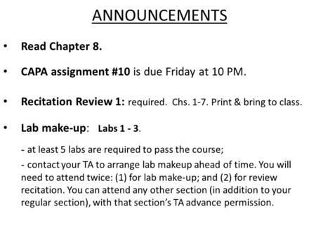 ANNOUNCEMENTS Lab make-up : Labs 1 - 3. - at least 5 labs are required to pass the course; - contact your TA to arrange lab makeup ahead of time. You will.