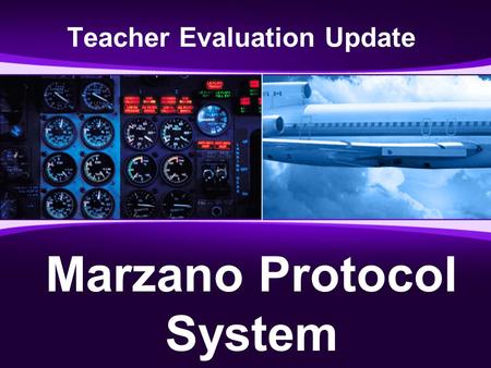 Teacher Evaluation Update Marzano Protocol System.