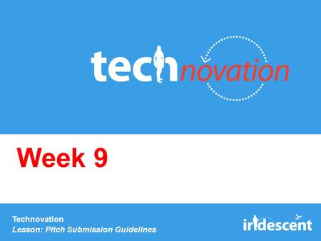 Technovation Lesson: Pitch Submission Guidelines Week 9.