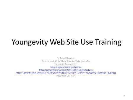 Youngevity Web Site Use Training Dr. Brand Niemann Director and Senior Data Scientist/Data Journalist Semantic Community