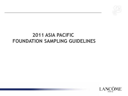 2011 ASIA PACIFIC FOUNDATION SAMPLING GUIDELINES.