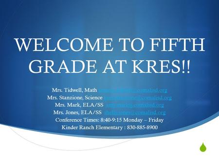  WELCOME TO FIFTH GRADE AT KRES!! Mrs. Tidwell, Math Mrs. Stanzione, Science