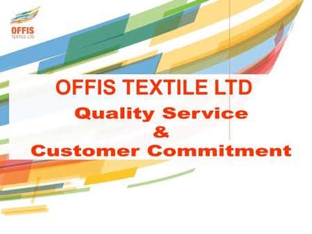 OFFIS TEXTILE LTD.  A privately owned industrial company specializing in home textiles: linens, curtains, upholstery and tablecloths  Vertically integrated.