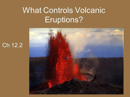 What Controls Volcanic Eruptions?