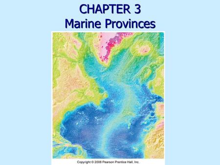 CHAPTER 3 Marine Provinces. Measuring bathymetry Ocean depths and topography of ocean floor Ocean depths and topography of ocean floor Sounding Sounding.