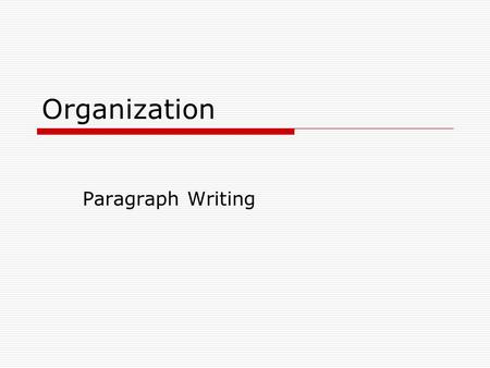 Organization Paragraph Writing.