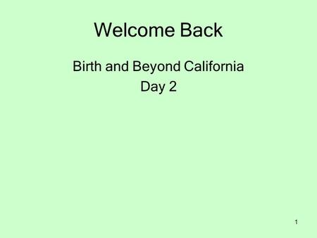 1 Welcome Back Birth and Beyond California Day 2.