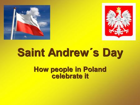 Saint Andrew´s Day How people in Poland celebrate it.