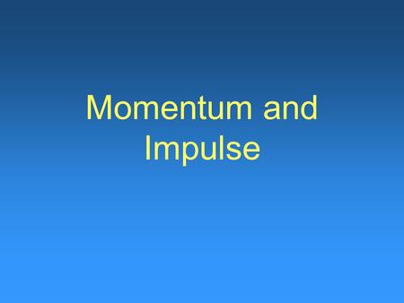 Momentum and Impulse. Let’s start with everyday language What do you say when a sports team is on a roll? They may not have the lead but they may have.