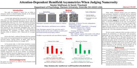 Attention-Dependent Hemifield Asymmetries When Judging Numerosity Nestor Matthews & Sarah Theobald Department of Psychology, Denison University, Granville.